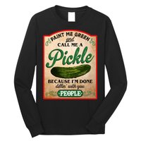 Paint Me Green And Call Me A Pickle Funny Long Sleeve Shirt