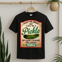 Paint Me Green And Call Me A Pickle Funny T-Shirt