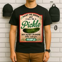 Paint Me Green And Call Me A Pickle Funny T-Shirt