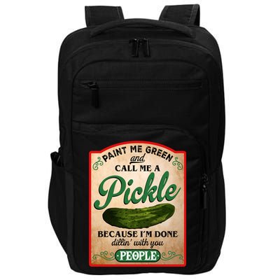 Paint Me Green And Call Me A Pickle Funny Impact Tech Backpack