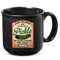 Paint Me Green And Call Me A Pickle Funny 15oz Campfire Ceramic Mug