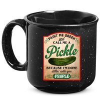 Paint Me Green And Call Me A Pickle Funny 15oz Campfire Ceramic Mug