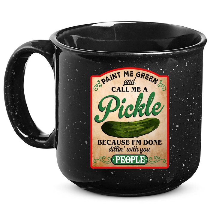 Paint Me Green And Call Me A Pickle Funny 15oz Campfire Ceramic Mug