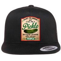 Paint Me Green And Call Me A Pickle Funny Flatbill Hat