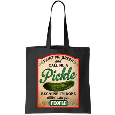 Paint Me Green And Call Me A Pickle Funny Bag