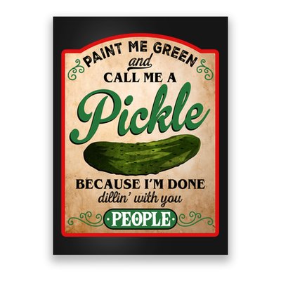 Paint Me Green And Call Me A Pickle Funny Poster