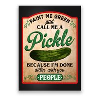 Paint Me Green And Call Me A Pickle Funny Poster