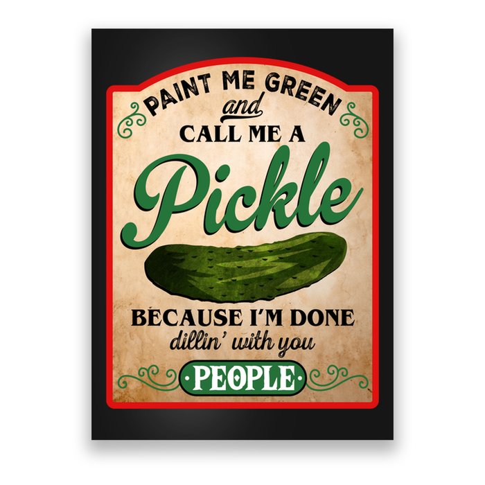Paint Me Green And Call Me A Pickle Funny Poster