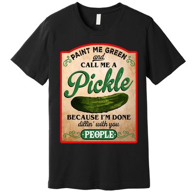 Paint Me Green And Call Me A Pickle Funny Premium T-Shirt