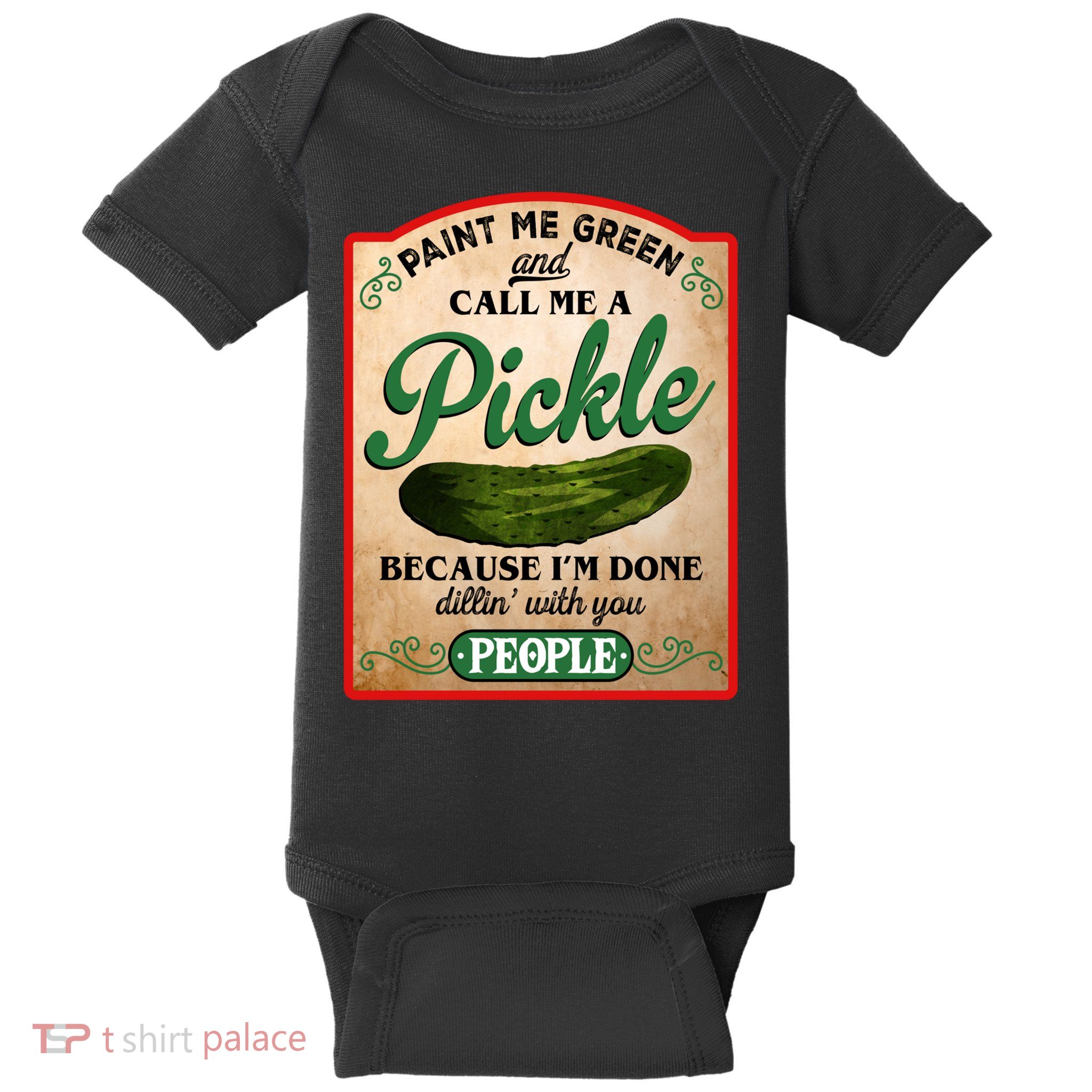 Paint Me Green And Call Me A Pickle Funny Baby Bodysuit