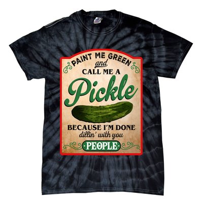 Paint Me Green And Call Me A Pickle Funny Tie-Dye T-Shirt