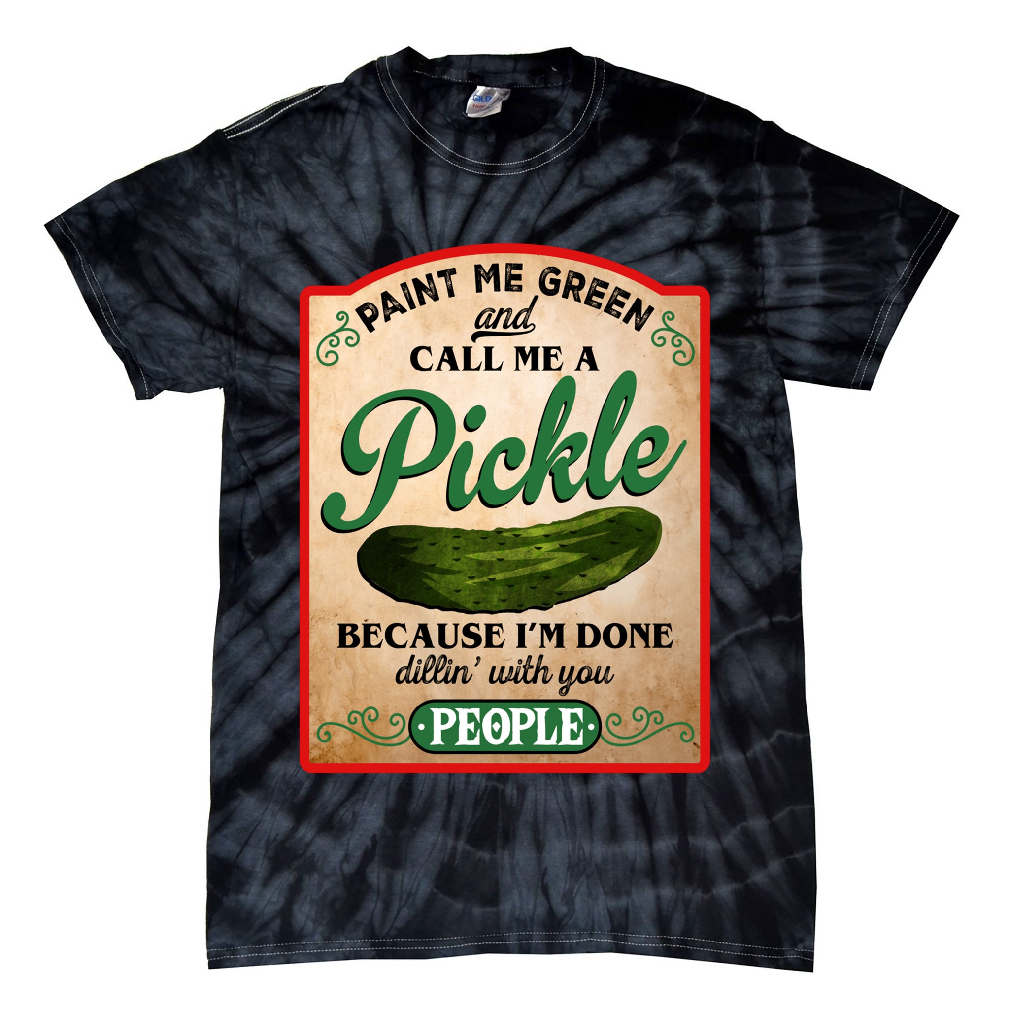 Paint Me Green And Call Me A Pickle Funny Tie-Dye T-Shirt