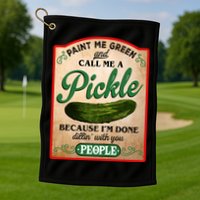 Paint Me Green And Call Me A Pickle Funny Golf Towel