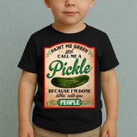 Paint Me Green And Call Me A Pickle Funny Toddler T-Shirt