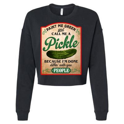 Paint Me Green And Call Me A Pickle Funny Cropped Pullover Crew