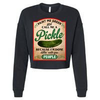 Paint Me Green And Call Me A Pickle Funny Cropped Pullover Crew