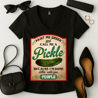 Paint Me Green And Call Me A Pickle Funny Women's V-Neck T-Shirt