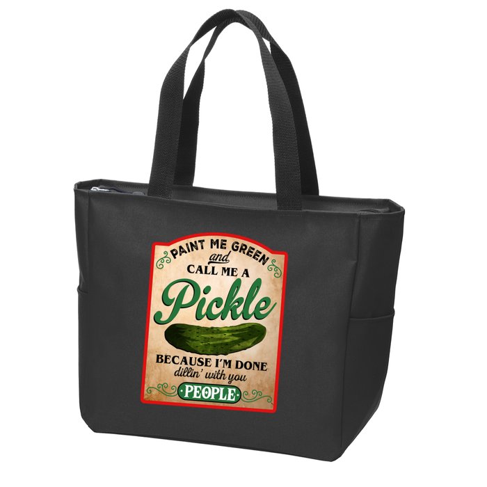 Paint Me Green And Call Me A Pickle Funny Zip Tote Bag