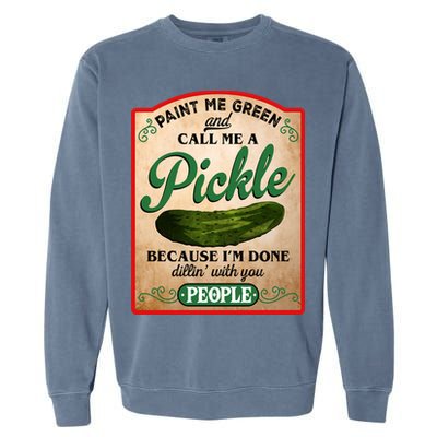 Paint Me Green And Call Me A Pickle Funny Garment-Dyed Sweatshirt