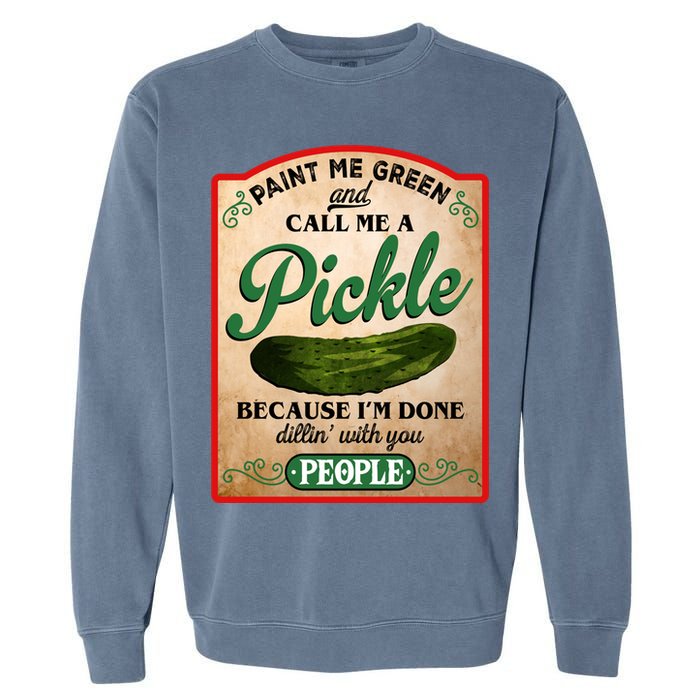 Paint Me Green And Call Me A Pickle Funny Garment-Dyed Sweatshirt
