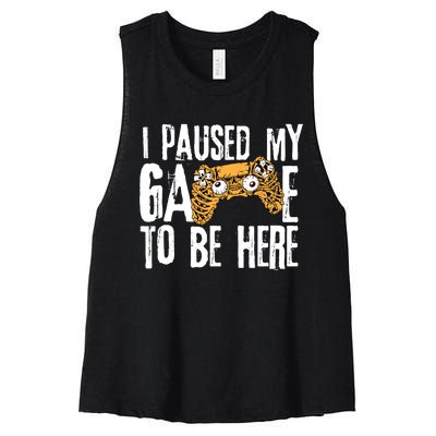 Paused My Game To Be Here Women's Racerback Cropped Tank