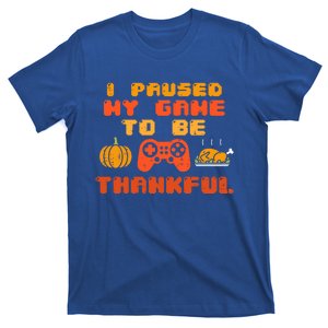 Paused My Game Thankful Video Gamer Thanksgiving Meaningful Gift T-Shirt