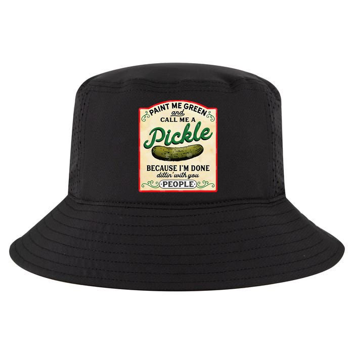 Paint Me Green And Call Me A Pickle Because I'm Done Dillin Cool Comfort Performance Bucket Hat