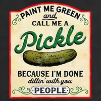 Paint Me Green And Call Me A Pickle Because I'm Done Dillin Cool Comfort Performance Bucket Hat