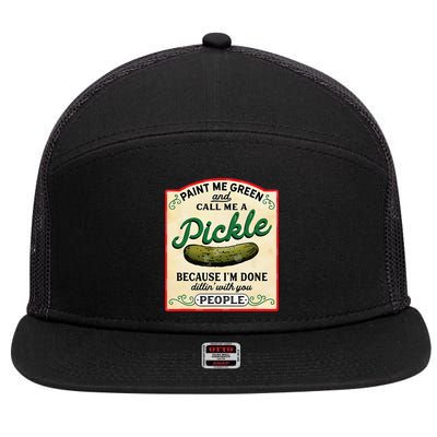 Paint Me Green And Call Me A Pickle Because I'm Done Dillin 7 Panel Mesh Trucker Snapback Hat