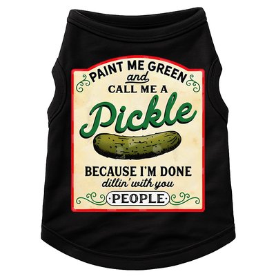 Paint Me Green And Call Me A Pickle Because I'm Done Dillin Doggie Tank