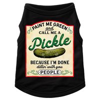 Paint Me Green And Call Me A Pickle Because I'm Done Dillin Doggie Tank