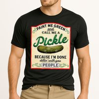 Paint Me Green And Call Me A Pickle Because I'm Done Dillin Performance Shirt