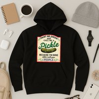 Paint Me Green And Call Me A Pickle Because I'm Done Dillin Hoodie