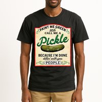 Paint Me Green And Call Me A Pickle Because I'm Done Dillin Tall T-Shirt