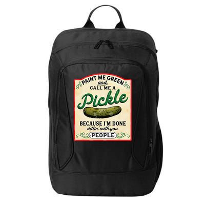 Paint Me Green And Call Me A Pickle Because I'm Done Dillin City Backpack