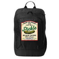 Paint Me Green And Call Me A Pickle Because I'm Done Dillin City Backpack