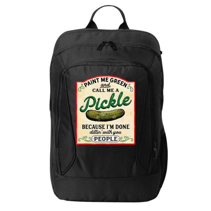 Paint Me Green And Call Me A Pickle Because I'm Done Dillin City Backpack