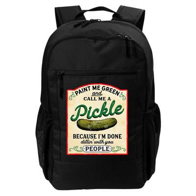 Paint Me Green And Call Me A Pickle Because I'm Done Dillin Backpack