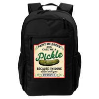 Paint Me Green And Call Me A Pickle Because I'm Done Dillin Backpack