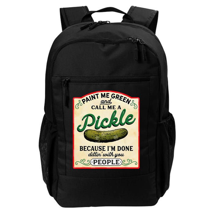 Paint Me Green And Call Me A Pickle Because I'm Done Dillin Backpack