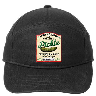 Paint Me Green And Call Me A Pickle Because I'm Done Dillin 7-Panel Snapback Hat