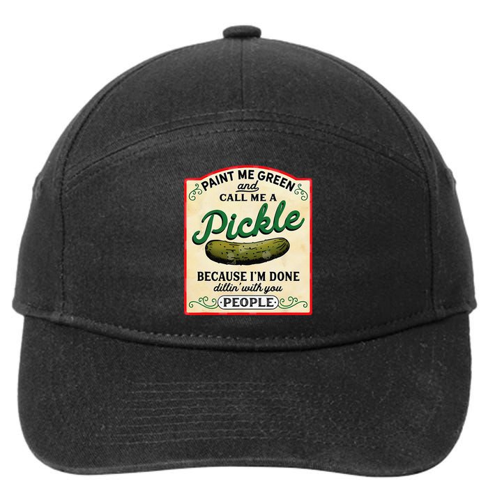 Paint Me Green And Call Me A Pickle Because I'm Done Dillin 7-Panel Snapback Hat