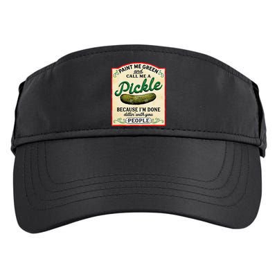 Paint Me Green And Call Me A Pickle Because I'm Done Dillin Adult Drive Performance Visor