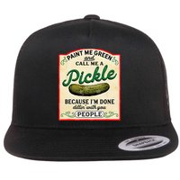 Paint Me Green And Call Me A Pickle Because I'm Done Dillin Flatbill Hat