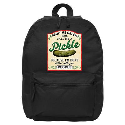 Paint Me Green And Call Me A Pickle Because I'm Done Dillin 16 in Basic Backpack