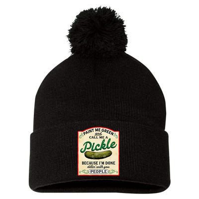 Paint Me Green And Call Me A Pickle Because I'm Done Dillin Pom Pom 12in Knit Beanie
