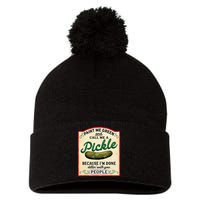 Paint Me Green And Call Me A Pickle Because I'm Done Dillin Pom Pom 12in Knit Beanie