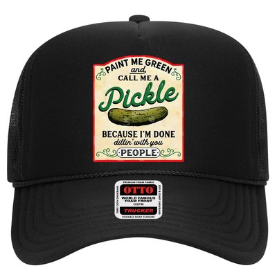 Paint Me Green And Call Me A Pickle Because I'm Done Dillin Trucker Hat