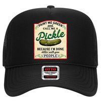 Paint Me Green And Call Me A Pickle Because I'm Done Dillin Hat