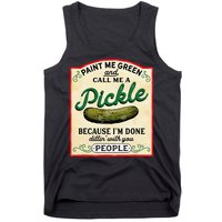 Paint Me Green And Call Me A Pickle Because I'm Done Dillin Tank Top